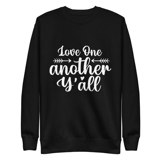 Love One Another Y'All One Premium Sweatshirt