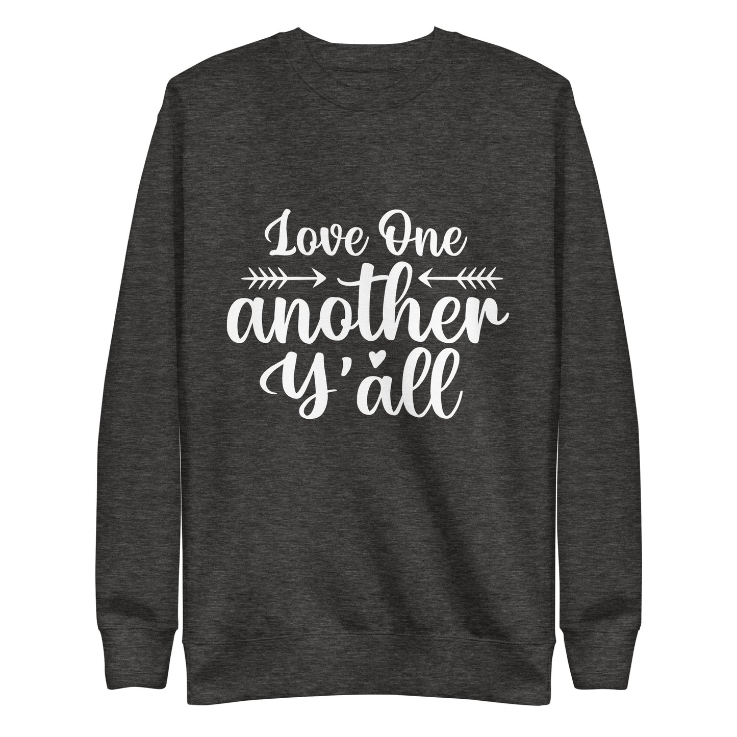 Love One Another Y'All One Premium Sweatshirt