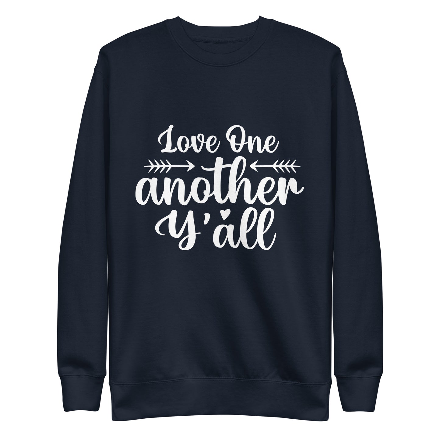 Love One Another Y'All One Premium Sweatshirt